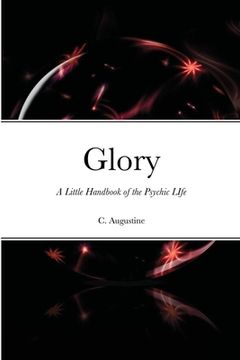 portada Glory: A Little Handbook of the Psychic LIfe (en Inglés)