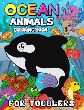 portada Ocean Animals Coloring Books for Toddlers: Children Activity Books for Kids Ages 2-4, 4-8, Boys, Girls Fun Early Learning Workbooks (en Inglés)