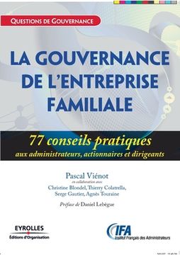 portada La gouvernance de l'entreprise familiale: 77 conseils pratiques aux administrateurs, actionnaires et dirigeants (en Francés)