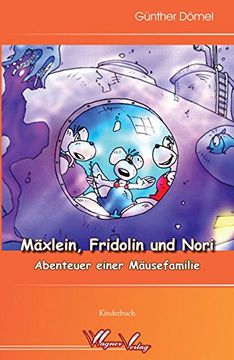 portada Mäxlein, Fridolin und Nori: Abenteuer einer Mäusefamilie