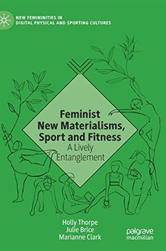 portada Feminist new Materialisms, Sport and Fitness: A Lively Entanglement (New Femininities in Digital, Physical and Sporting Cultures) 