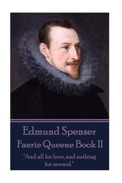 portada Edmund Spenser - Faerie Queene Book II: "And all for love, and nothing for reward."