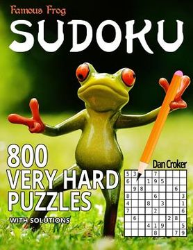 portada Famous Frog Sudoku 800 Very Hard Puzzles With Solutions: A Sharper Pencil Series Book (en Inglés)