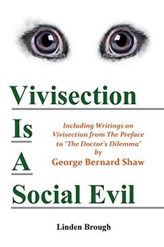 portada Vivisection is a Social Evil: Including Writings on Vivisection by George Bernard Shaw (en Inglés)