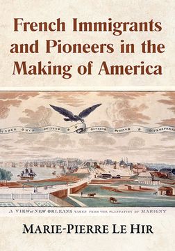 portada French Immigrants and Pioneers in the Making of America (in English)