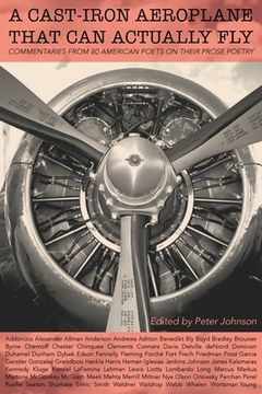portada A Cast-Iron Aeroplane That Can Actually Fly: Commentaries from 80 Contemporary American Poets on Their Prose Poetry (en Inglés)