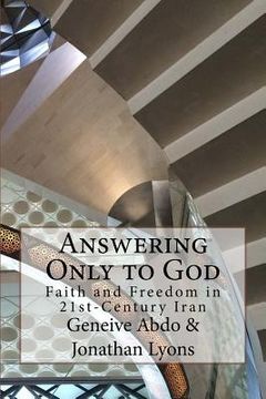 portada Answering Only to God: Faith and Freedom in 21st-Century Iran (en Inglés)