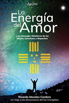 portada La Energía del Amor y los Mensajes Akáshicos de los Mayas, Quechuas y Mapuches