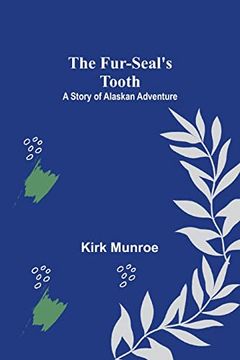 portada The Fur-Seal's Tooth: A Story of Alaskan Adventure (en Inglés)