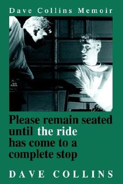 portada please remain seated until the ride has come to a complete stop: dave collins memoir (en Inglés)