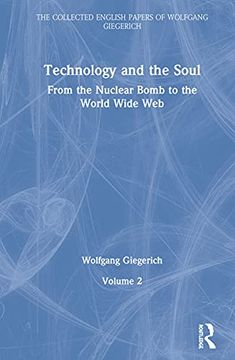 portada Technology and the Soul: From the Nuclear Bomb to the World Wide Web, Volume 2 (The Collected English Papers of Wolfgang Giegerich) (en Inglés)