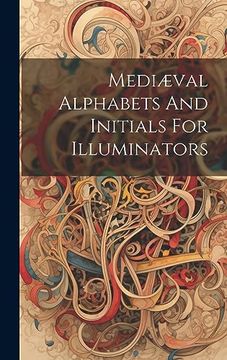portada Mediæval Alphabets and Initials for Illuminators
