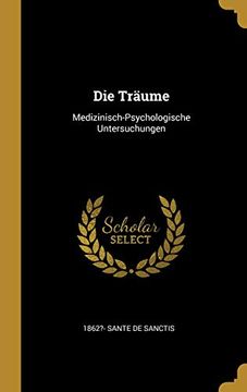 portada Die Träume: Medizinisch-Psychologische Untersuchungen (en Alemán)
