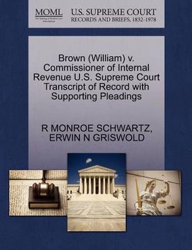 portada brown (william) v. commissioner of internal revenue u.s. supreme court transcript of record with supporting pleadings (en Inglés)