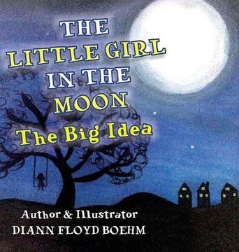 portada The Little Girl in the Moon: The Big Idea