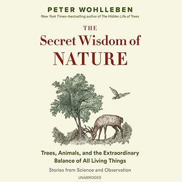 portada The Secret Wisdom of Nature: Trees, Animals, and the Extraordinary Balance of all Living Things; Stories From Science and Observation: Library Edition (Mysteries of Nature Trilogy) ()