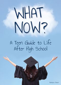portada What Now? a Teen Guide to Life After High School (en Inglés)