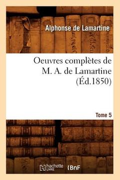 portada Oeuvres Complètes de M. A. de Lamartine. Tome 5 (Éd.1850) (in French)