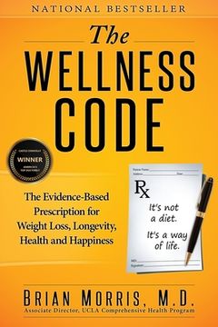 portada The Wellness Code: The Evidence-Based Prescription for Weight Loss, Longevity, Health and Happiness (en Inglés)