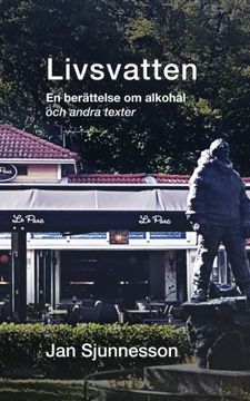 portada Livsvatten: En beraettelse om alkohaal och andra texter (in English)