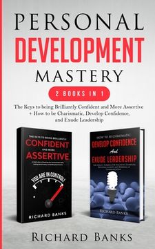 portada Personal Development Mastery 2 Books in 1: The Keys to being Brilliantly Confident and More Assertive + How to be Charismatic, Develop Confidence, and (en Inglés)