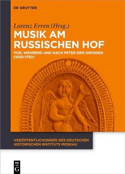 portada Musik am Russischen Hof. Vor, Während und Nach Peter dem Großen (1650-1750) (Veröffentlichungen d. Deutschen Historischen Instituts Moskau (Dhi); Bd. 7). (en Alemán)