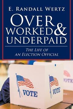portada Overworked & Underpaid: The Life of an Election Official (in English)