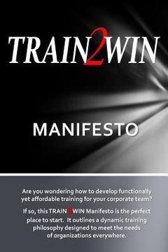 portada TRAIN2WIN Manifesto: A Training Action Plan for Organizations Everywhere (en Inglés)