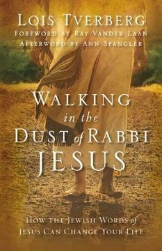 portada walking in the dust of rabbi jesus: how the jewish words of jesus can change your life (en Inglés)