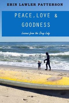portada Peace, Love & Goodness: Lessons from the Drug Lady