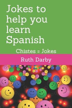 portada Jokes to help you learn Spanish: Chistes tontos = Daft Jokes (in English)