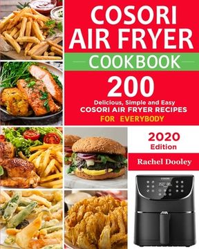 portada COSORI Air Fryer Cookbook: 200 Delicious, Simple and Easy COSORI Air Fryer Recipes for Everybody Paperback (en Inglés)