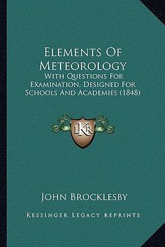 portada elements of meteorology: with questions for examination, designed for schools and academies (1848) (en Inglés)