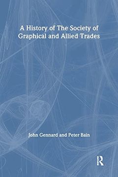 portada A History of the Society of Graphical and Allied Trades (in English)
