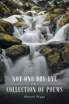 portada Not One Dry Eye and a Collection of Poems