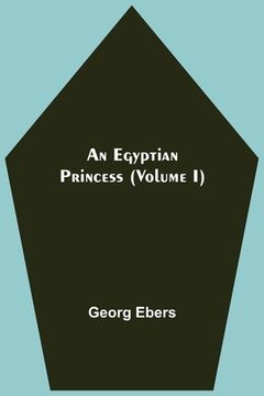portada An Egyptian Princess (Volume I) (in English)