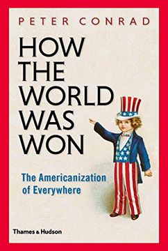 portada How The World Was Won: The Americanization of Everywhere
