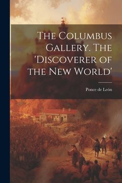 portada The Columbus Gallery. The 'Discoverer of the New World' (en Inglés)