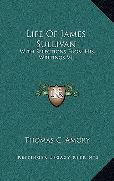 portada life of james sullivan: with selections from his writings v1 (en Inglés)