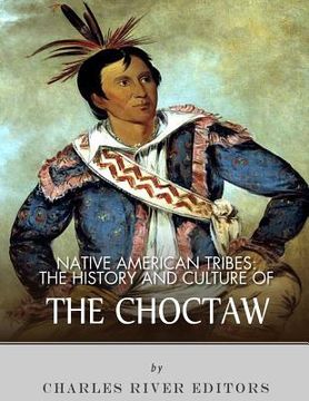 portada Native American Tribes: The History and Culture of the Choctaw (in English)