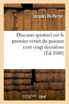 portada Discours Spirituel Sur Le Premier Verset Du Pseaume Cent Vingt Deuxieme "Ad Te Levavi Oculos Meos" (Religion) (French Edition)