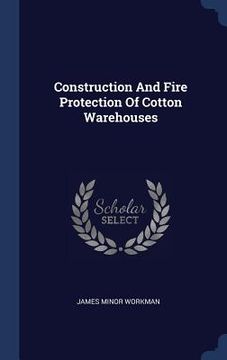 portada Construction And Fire Protection Of Cotton Warehouses
