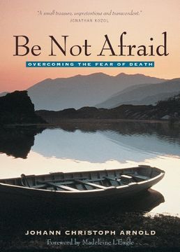portada Be not Afraid: Overcoming the Fear of Death: Life, Death and Eternity (en Inglés)
