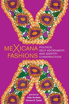 portada Mexicana Fashions: Politics, Self-Adornment, and Identity Construction (in English)