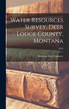 portada Water Resources Survey, Deer Lodge County, Montana; 1955 (en Inglés)