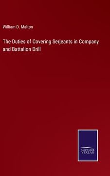 portada The Duties of Covering Serjeants in Company and Battalion Drill (in English)