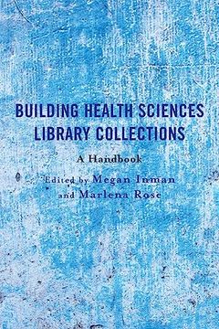 portada Building Health Sciences Library Collections: A Handbook (Medical Library Association Books Series) (en Inglés)