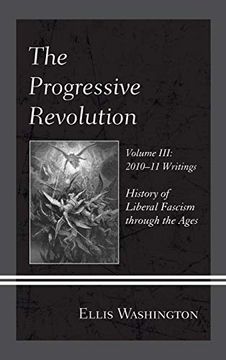 portada Progressive Revolution: History of Liberal Fascism Through the Ages, Vol. Iii: 2010 11 Writings: 3 (en Inglés)