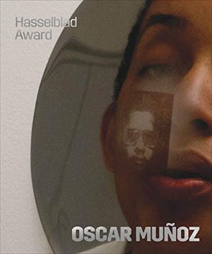 portada Oscar Muñoz: Hasselblad Award 2018 (en Inglés)