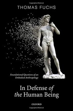 portada In Defence of the Human Being: Foundational Questions of an Embodied Anthropology 